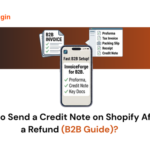 How to Send a Credit Note on Shopify After a Refund (B2B Guide)
