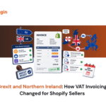 Brexit and Northern Ireland: How VAT Invoicing Changed for Shopify Sellers