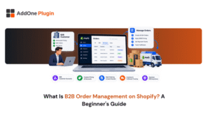 What Is B2B Order Management on Shopify? A Beginner's Guide