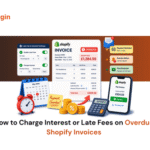 How to Charge Interest or Late Fees on Overdue Shopify Invoices