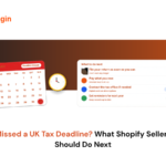 Missed a UK Tax Deadline? What Shopify Sellers Should Do Next