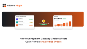 How Your Payment Gateway Choice Affects Cash Flow on Shopify B2B Orders