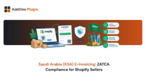 Saudi Arabia (KSA) E-Invoicing: ZATCA Compliance for Shopify Sellers